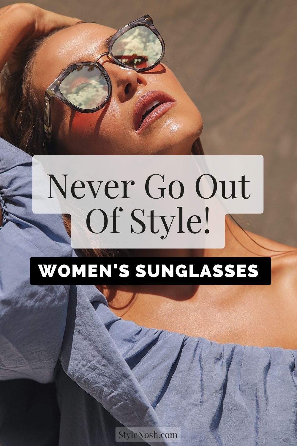 Top Womens Sunglasses That Will Never Go Out Of Style